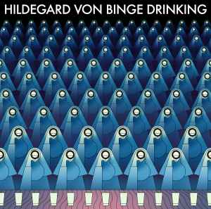 Hildegard Von Binge Drinking - Hildegard Von Binge Drinking