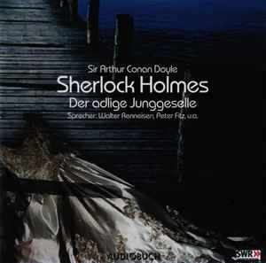 Sir Arthur Conan Doyle - Sherlock Holmes - Der Adlige Junggeselle album cover