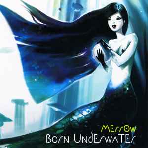 Merr0w - Born Underwater