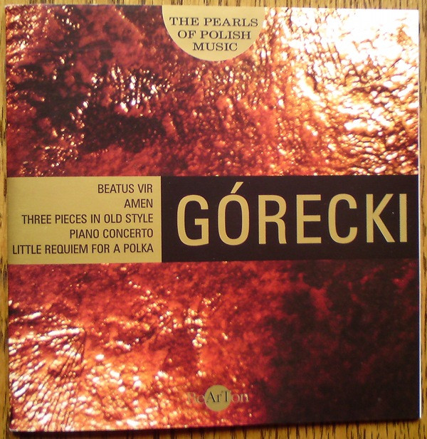 télécharger l'album Górecki - Beatus Vir Amen Three Pieces In Old Style Piano Concerto Little Requiem For A Polka