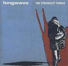 Longwave - The Strangest Things album cover