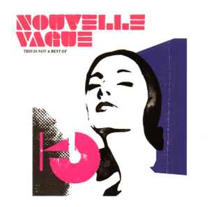 Nouvelle Vague - This Is Not A Best Of album cover