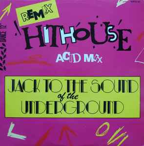 Hithouse - Jack To The Sound Of The Underground (Remix) album cover
