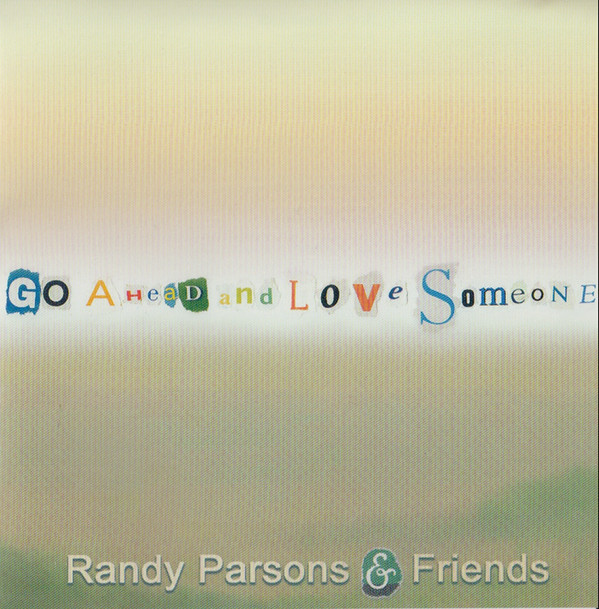 Album herunterladen Randy Parsons & Friends - Go Ahead And Love Someone