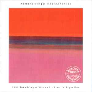 Robert Fripp - Radiophonics (1995 Soundscapes Volume 1 - Live In Argentina) album cover