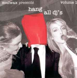 Hang All DJ's Volume 1 - Soulwax