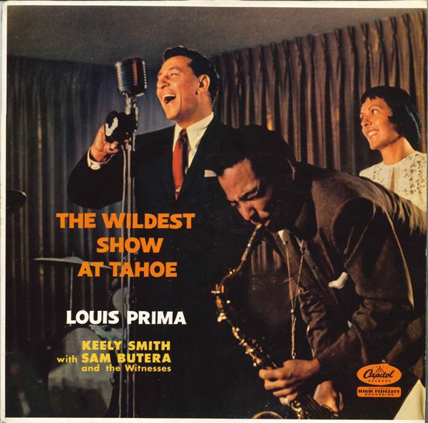 Louis Prima With Keely Smith, Sam Butera And The Witnesses – The Wildest  Show At Tahoe (1958, Vinyl) - Discogs