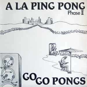 A La Ping Pong - Phase II - Go Go Pongs