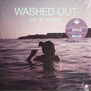Washed Out - Life Of Leisure album cover