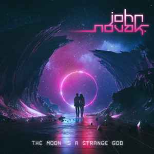 John Novak - The Moon Is A Strange God album cover