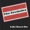 The Secludes - Life Goes On