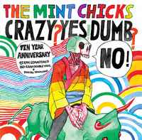 Crazy? Yes! Dumb? No! - The Mint Chicks