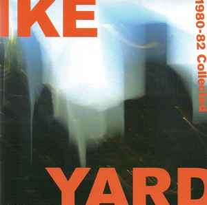 1980-82 Collected - Ike Yard
