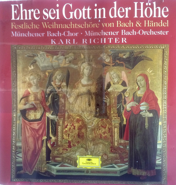 lataa albumi Münchener BachChor, Münchener BachOrchester, Karl Richter - Ehre Sei Gott In Der Höhe Festliche Weihnachtschöre Von Bach Händel