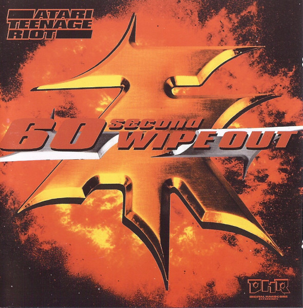 Atari Teenage Riot - 60 Second Wipe Out | Releases | Discogs