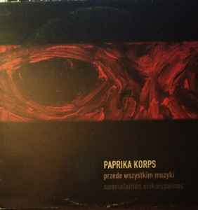 Paprika Korps - Przede Wszystkim Muzyki  album cover