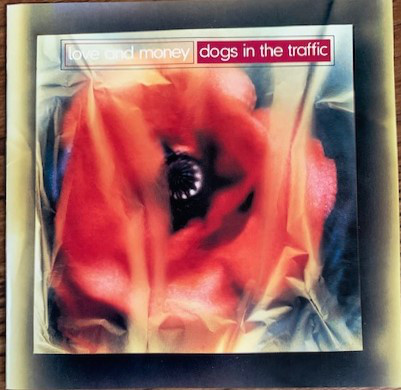 Love And Money – Dogs In The Traffic (1991, CD) - Discogs