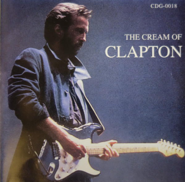 Eric Clapton - The Cream Of Eric Clapton | Releases | Discogs