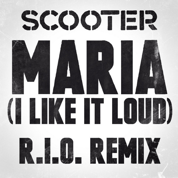 Scooter – Maria (I It Loud) (R.I.O. Remix) (2013, - Discogs