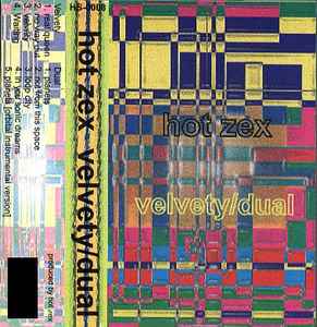 Hot Zex – Velvety/Dual (1997, Cassette) - Discogs