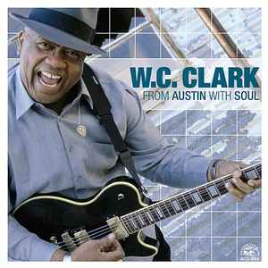 W. C. Clark - From Austin With Soul