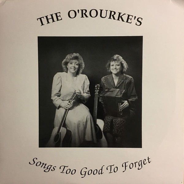 Album herunterladen The O'Rourkes - Songs Too Good To Forget
