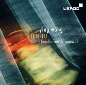 Ying Wang - Tun·Tu (Chamber Music Renewed) album cover