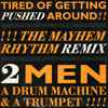 2 Men A Drum Machine And A Trumpet - Tired Of Getting Pushed Around (The Mayhem Rhythm Remix)