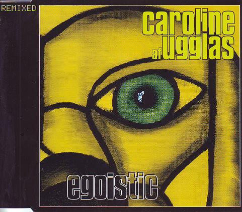 last ned album Caroline Af Ugglas - Egoistic Remixed