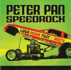 Peter Pan Speedrock - Loud, Mean, Fast & Dirty album cover