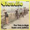 Blondie - The Tide Is High / Susie And Jeffrey