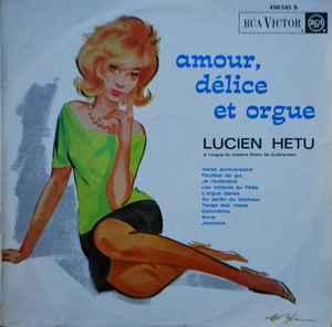 Lucien Hétu - Amour, Délice Et Orgue album cover
