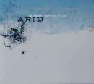All Things Come In Waves - Arid