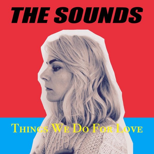 ladda ner album The Sounds - Things We Do For Love