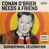 Conan O'Brien, Matt Gourley, Sona Movsesian - Conan O'Brien Needs A Friend: Quinquennial Celebration