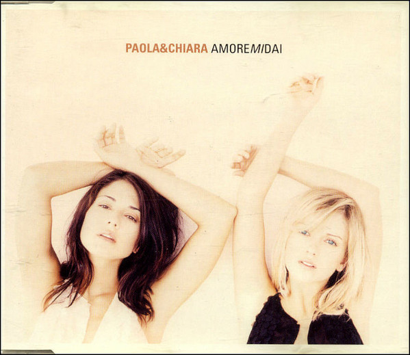 Paola & Chiara – AmoreMiDai (2000, CD) - Discogs