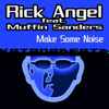 Rick Angel feat. Muffin Sanders - Make Some Noise