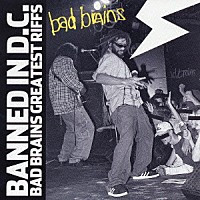Bad Brains – Banned In D.C.: Bad Brains Greatest Riffs (2003