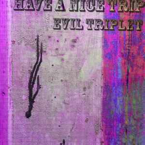 Evil Triplet - Have A Nice Trip album cover
