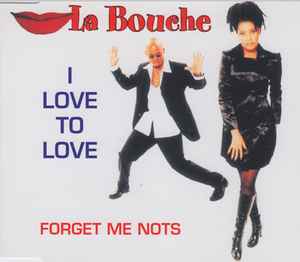 La Bouche - I Love To Love / Forget Me Nots