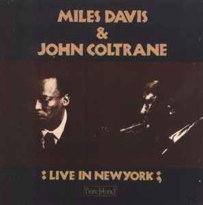 Miles Davis & John Coltrane – Live In New York (1988, Vinyl) - Discogs