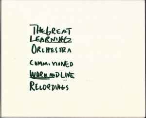 The Great Learning Orchestra - Commisioned Work And Live Recordings album cover