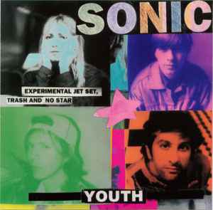 Experimental Jet Set, Trash And No Star - Sonic Youth