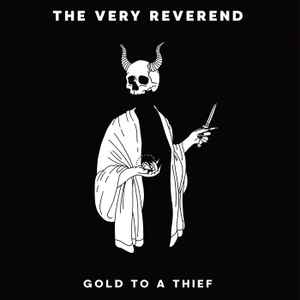 The Very Reverend - Gold to a Thief album cover
