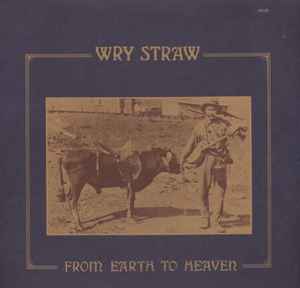 Wry Straw - From Earth To Heaven album cover