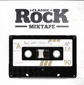 Classic Rock Mixtape #57 Real Wild Child Mix - Various