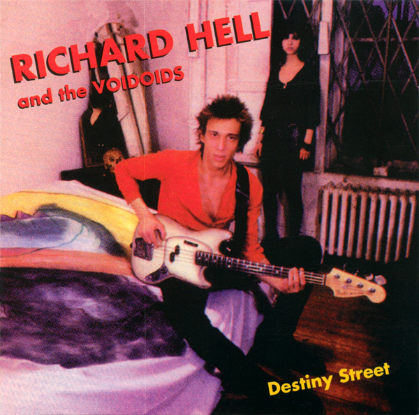 Richard Hell And The Voidoids - Destiny Street | Releases | Discogs