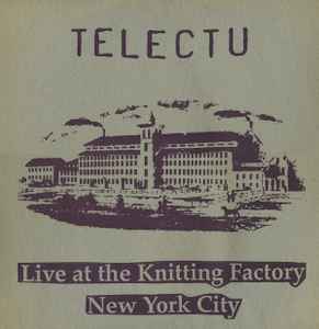 Telectu - Live At The Knitting Factory New York City