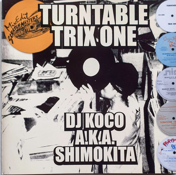 DJ Koco A.K.A. Shimokita – Turntable Trix One (2007, CD) - Discogs