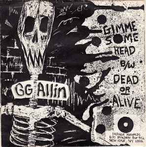Gimme Some Head B/W Dead Or Alive - GG Allin